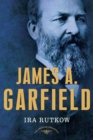 Image for James A. Garfield: The American Presidents Series: The 20th President, 1881