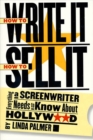 Image for How to write it, how to sell it: everything a screenwriter needs to know about Hollywood