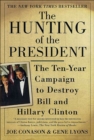 Image for Hunting of the President: The Ten-Year Campaign to Destroy Bill and Hillary Clinton