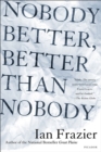 Image for Nobody Better, Better Than Nobody.