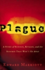 Image for Plague: A Story of Science, Rivalry, and the Scourge That Won&#39;t Go Away
