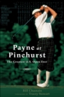 Image for Payne at Pinehurst: the greatest U.S. Open ever