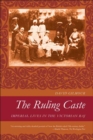 Image for The ruling caste: imperial lives in the Victorian Raj