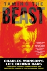 Image for Taming the Beast: Charles Manson&#39;s Life Behind Bars