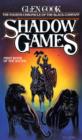 Image for Shadow Games: The Fourth Chronicles of the Black Company: First Book of the South