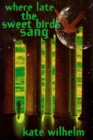 Image for Where Late the Sweet Bird Sang.