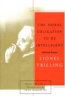 Image for The moral obligation to be intelligent: selected essays