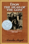 Image for Upon the Head of the Goat: A Childhood in Hungary 1939-1944.