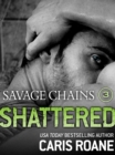Image for Savage Chains: Shattered (#3)