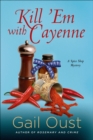Image for Kill &#39;Em with Cayenne: A Spice Shop Mystery