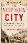 Image for Victorian City: Everyday Life in Dickens&#39; London