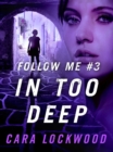 Image for Follow Me #3: In Too Deep