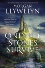 Image for Only the Stones Survive: A novel