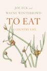 Image for To eat: a country life