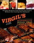 Image for Virgil&#39;s barbecue road trip cookbook: the best barbecue from around the country, without ever leaving your backyard