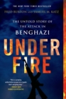 Image for Under fire: the untold story of the attack in Benghazi