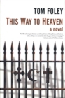 Image for This Way To Heaven: A Novel