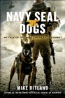 Image for Navy SEAL Dogs: My Tale of Training Canines for Combat
