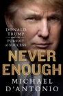 Image for Never Enough: Donald Trump and the Pursuit of Success