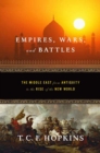 Image for Empires, wars, and battles: the Middle East from antiquity to the rise of the New World