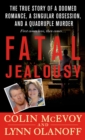 Image for Fatal Jealousy: The True Story of a Doomed Romance, a Singular Obsession, and a Quadruple Murder