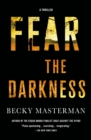 Image for Fear the Darkness: A Thriller