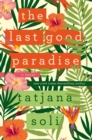 Image for The last good paradise: a novel
