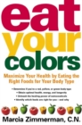 Image for Eat your colors: maximize your health by eating the right foods for your body type