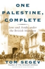 Image for One Palestine, Complete: Jews and Arabs Under the British Mandate.