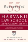 Image for 55 successful Harvard Law School application essays: what worked for them can help you get into the law school of your choice