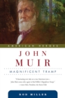 Image for John Muir : Magnificent Tramp