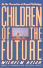 Image for Children of the Future: On the Prevention of Sexual Pathology.