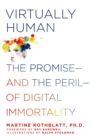 Image for Virtually Human: The Promise---and the Peril---of Digital Immortality