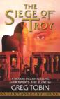 Image for The siege of Troy: a modern English retelling of Homer&#39;s The iliad