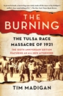 Image for The Burning: Massacre, Destruction, and the Tulsa Race Riot of 1921.