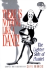 Image for There Is Nothing Like a Dane!: The Lighter Side of Hamlet