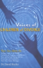 Image for Voices of Children of Divorce: Their Own Words On *Feeling Caught in the Middle *Visitation and Keeping Commitments *Mom and Dad Dating and Sex *Remarriage and Stepfamilies *Their Own Future Marriages