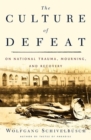 Image for The Culture of Defeat: On National Trauma, Mourning, and Recovery.