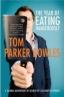 Image for The year of eating dangerously: a global adventure in search of culinary extremes