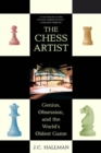 Image for The chess artist: genius, obsession, and the world&#39;s oldest game