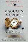 Image for Maggots, Murder, and Men: Memories and Reflections of a Forensic Entomologist.