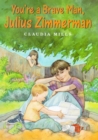 Image for You&#39;re a brave man, Julius Zimmerman