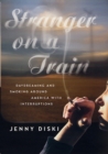 Image for Stranger on a train: daydreaming and smoking around America with interruptions