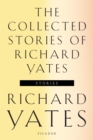 Image for The Collected Stories of Richard Yates.
