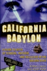 Image for California Babylon: a guide to sites of scandal, mayhem, and celluloid in the Golden State