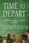 Image for Time to Depart: A Marcus Didius Falco Mystery