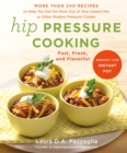 Image for Hip Pressure Cooking: Fast, Fresh, and Flavorful