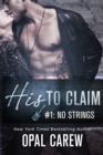 Image for His to Claim #1: No Strings