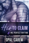 Image for His to Claim #6: Perfect Rhythm