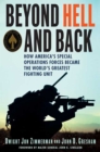 Image for Beyond hell and back: how America&#39;s Special Operations Forces became the world&#39;s greatest fighting unit